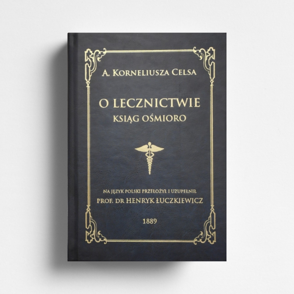 A. Korneliusza Celsa. O lecznictwie ksiąg ośmioro