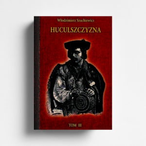 Huculszczyzna - tom III